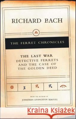 The Last War: Detective Ferrets and the Case of the Golden Deed Richard Bach 9780743227568 Scribner Book Company - książka