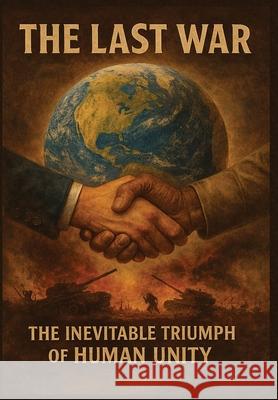 The Last War: The Inevitable Triumph of Human Unity Ori Rere Mdotbravo 9781068490941 Yoruba Ronu Publishing - książka