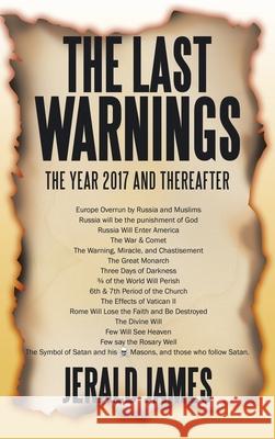 The Last Warnings: The Year 2017 and Thereafter Jerald James 9781524693367 Authorhouse - książka