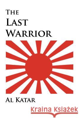 The Last Warrior Al Katar 9781465384003 Xlibris Corporation - książka
