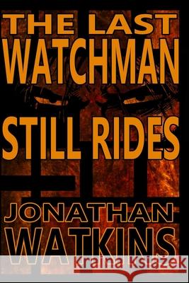 The Last Watchman Still Rides Jonathan Watkins 9781493694433 Createspace Independent Publishing Platform - książka