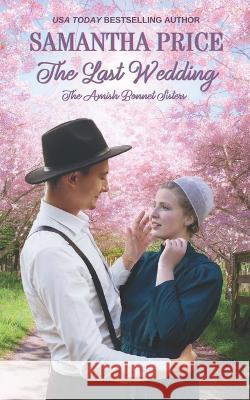 The Last Wedding: Amish Romance Samantha Price 9798840069479 Independently Published - książka