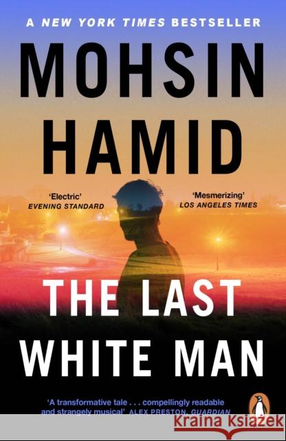 The Last White Man: The New York Times Bestseller 2022 Mohsin Hamid 9780241995556 Penguin Books Ltd - książka