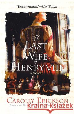 The Last Wife of Henry VIII Carolly Erickson 9780312374617 St. Martin's Griffin - książka