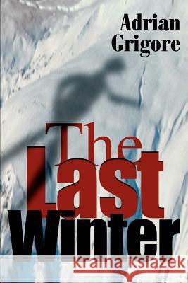The Last Winter Adrian Grigore 9780595312702 iUniverse - książka