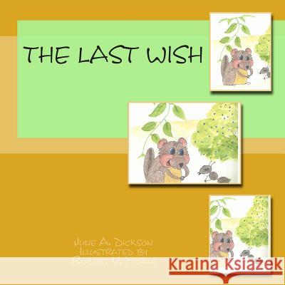 The Last Wish Julie a. Dickson Robert V. Morini 9781490988153 Createspace - książka