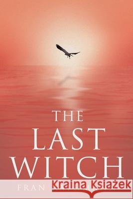 The Last Witch Fran Rathmann 9781665760478 Archway Publishing - książka