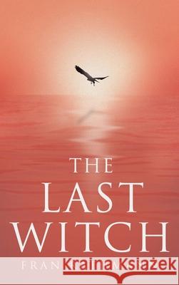 The Last Witch Fran Rathmann 9781665760492 Archway Publishing - książka