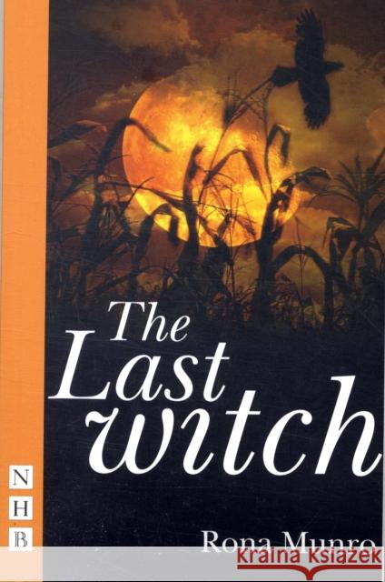 The Last Witch Rona Munro 9781848420724 NICK HERN BOOKS - książka