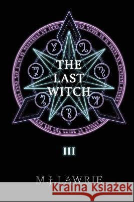 The Last Witch: Volume Three M J Lawrie   9798572409208 Independently Published - książka