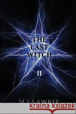The Last Witch: Volume Two M J Lawrie   9781798219683 Independently Published - książka