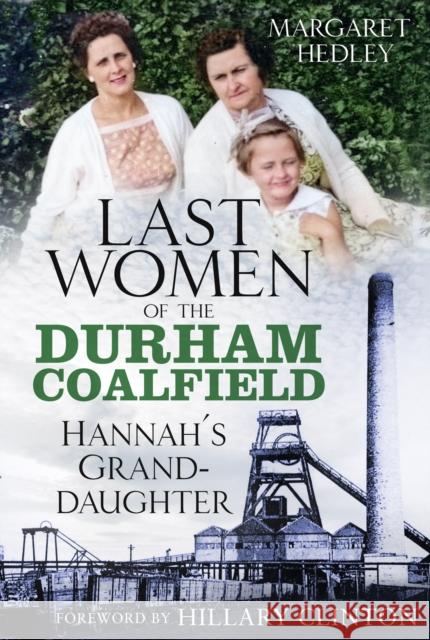 The Last Women of the Durham Coalfield: Hannah's Granddaughter  9781803994192 The History Press Ltd - książka