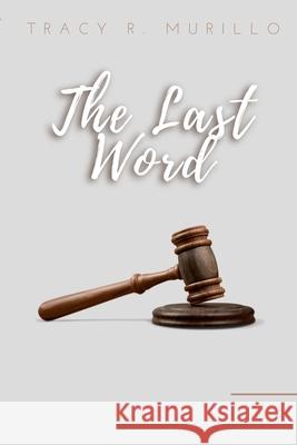 The Last Word Tracy Murillo, Benjamin Murillo 9781387806645 Lulu.com - książka