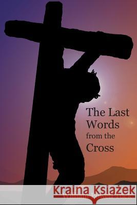 The Last Words from the Cross William Powell Tuck   9781938434570 Energion Publications - książka