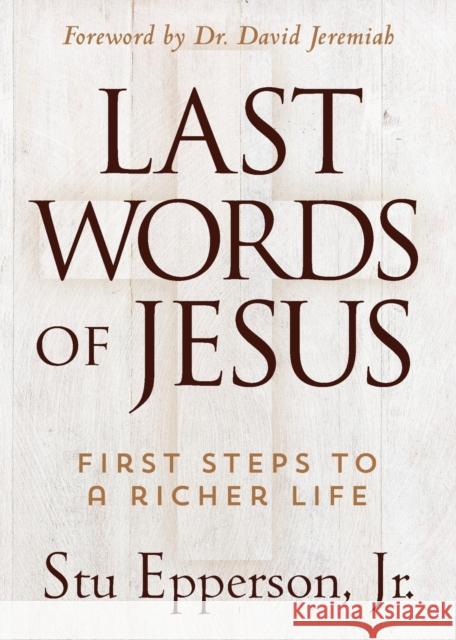The Last Words of Jesus Jr. Stu Epperson 9781683972914 Worthy Inspired - książka
