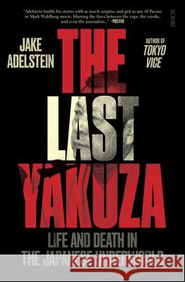 The Last Yakuza: Life and Death in the Japanese Underworld Jake Adelstein 9781957363578 Scribe Us - książka