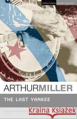 The Last Yankee Arthur Miller, Katherine Egerton 9781408123157 Bloomsbury Publishing PLC - książka