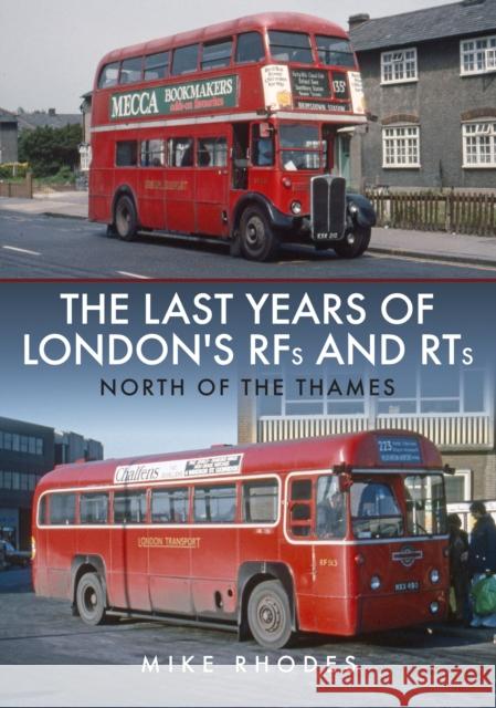 The Last Years of London's RFs and RTs: North of the Thames Mike Rhodes 9781398103504 Amberley Publishing - książka