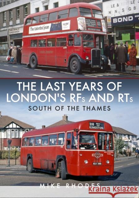 The Last Years of London's RFs and RTs: South of the Thames Mike Rhodes 9781398103542 Amberley Publishing - książka