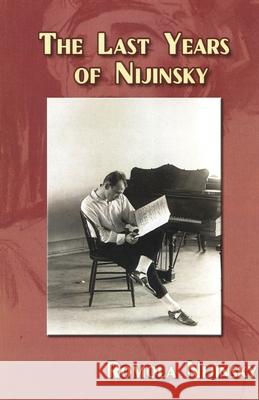 The Last Years of Nijinsky By His Wife Romola Nijinsky Romola Nijinsky 9781622490882 Biblio Publishing - książka