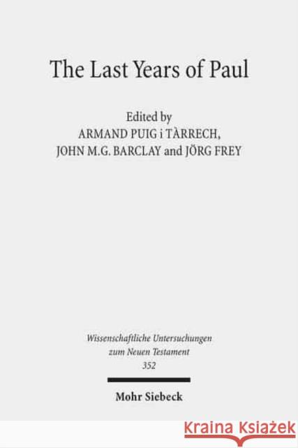 The Last Years of Paul: Essays from the Tarragona Conference, June 2013 Barclay, John Mg 9783161533464 Mohr Siebeck - książka