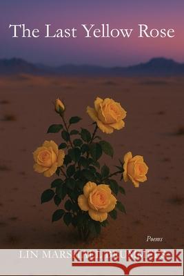 The Last Yellow Rose Lin Brummels 9780911015492 Lewis-Clark Press / Sandhills Press - książka