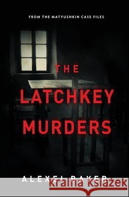 The Latchkey Murders Alexei Bayer 9781880100370 Russian Information Services, Inc. - książka