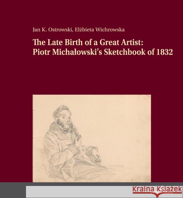 The Late Birth of a Great Artist: Piotr Michalowski's Sketchbook of 1832 Gauger, Soren 9783631851395 Peter Lang (JL) - książka