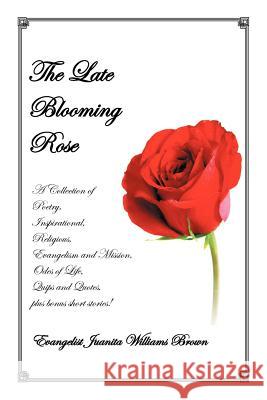 The Late Blooming Rose Juanita Easter Brown 9781453577776 Xlibris Corporation - książka