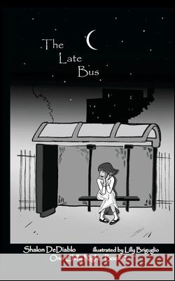 The Late Bus: One Chilly Night Book 2 Shalon Dediablo Lilly Briguglio 9781300320937 Lulu.com - książka