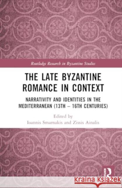 The Late Byzantine Romance in Context  9781032325675 Taylor & Francis Ltd - książka