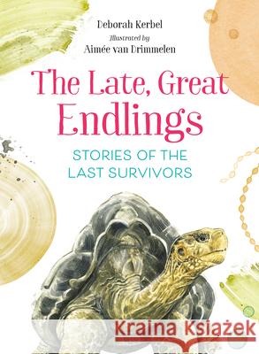 The Late, Great Endlings: Stories of the Last Survivors Deborah Kerbel Aim 9781459827660 Orca Book Publishers - książka