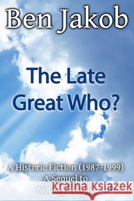 The Late Great Who?: A Historic Fiction 1987 - 1999 Ben Jakob 9780990589143 Pro Doodler - książka