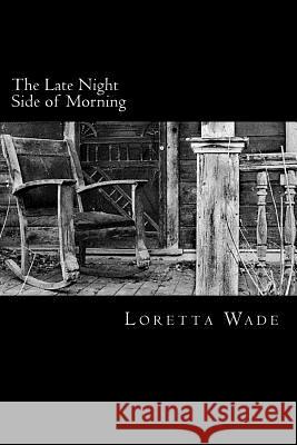 The Late Night Side of Morning Loretta Wade 9781500376680 Createspace - książka