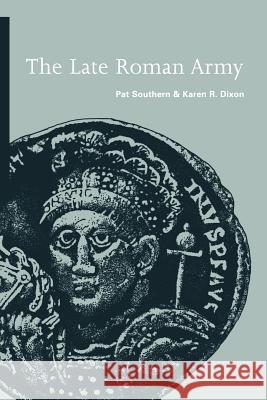 The Late Roman Army Pat Southern Karen R. Dixon 9780300194685 Yale University Press - książka