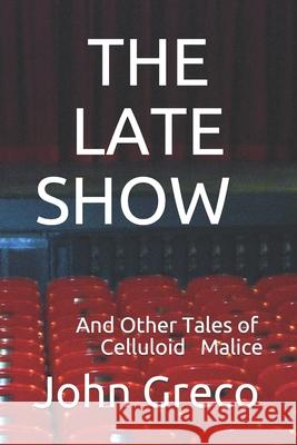 The Late Show: And Other Tales of Celluloid Malice John Greco 9781661154660 Independently Published - książka