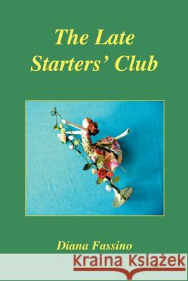 The Late Starters' Club Diana Fassino 9780595455089 iUniverse - książka