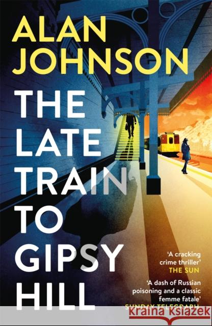 The Late Train to Gipsy Hill: Charming debut mystery from a highly respected former MP Alan Johnson 9781472286147 Headline Publishing Group - książka