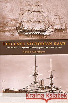 The Late Victorian Navy Parkinson, Roger 9781843833727 Boydell Press - książka