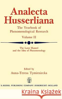 The Later Husserl and the Idea of Phenomenology: Idealism-Realism, Historicity and Nature Papers and Debate of the International Phenomenological Conf Tymieniecka, Anna-Teresa 9789027702234 D. Reidel - książka