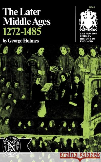 The Later Middle Ages, 1272-1485 George Holmes 9780393003635 W. W. Norton & Company - książka