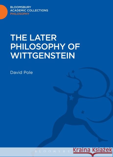 The Later Philosophy of Wittgenstein David Pole 9781472506504  - książka