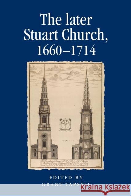 The later Stuart Church, 1660-1714 Tapsell, Grant 9781526106742 Manchester University Press - książka