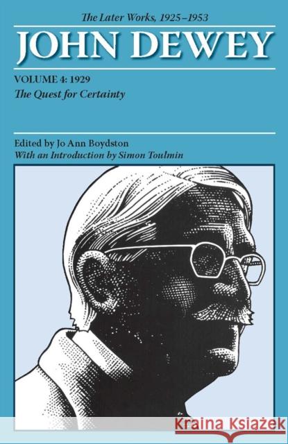 The Later Works of John Dewey, Volume 4, 1925 - 1953: 1929: The Quest for Certainty Volume 4 Dewey, John 9780809328147 Southern Illinois University Press - książka