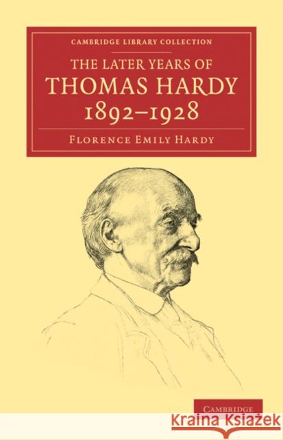 The Later Years of Thomas Hardy, 1892-1928 Florence Emily Hardy 9781108033824 Cambridge University Press - książka