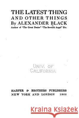 The Latest Thing and Other Things Alexander Black 9781533372901 Createspace Independent Publishing Platform - książka