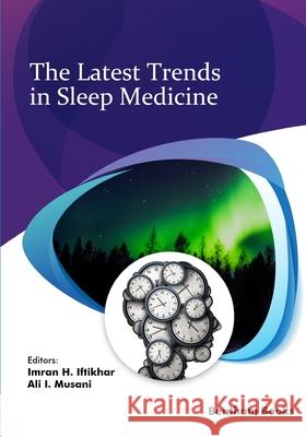 The Latest Trends in Sleep Medicine Imran H Iftikhar, Ali I Musani 9789815051056 Bentham Science Publishers - książka