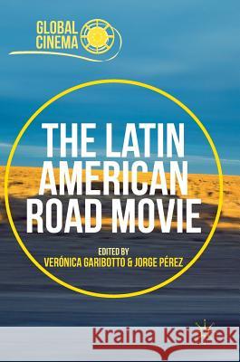 The Latin American Road Movie Veronica Garibotto Jorge Perez 9781137590350 Palgrave MacMillan - książka