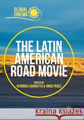 The Latin American Road Movie Veronica Garibotto Jorge Perez 9781349954889 Palgrave MacMillan - książka