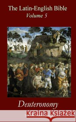 The Latin-English Bible - Volume V: Deuteronomy Moses 9781502533739 Createspace - książka